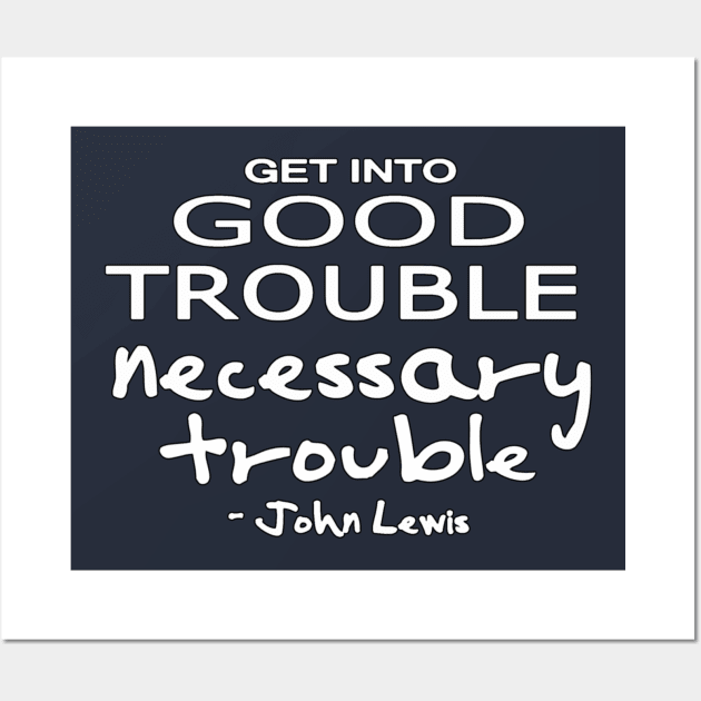 Get into Good Trouble, Necessary Trouble Wall Art by nomoji